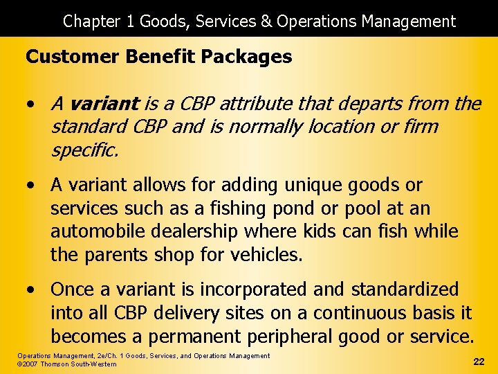 Chapter 1 Goods, Services & Operations Management Customer Benefit Packages • A variant is