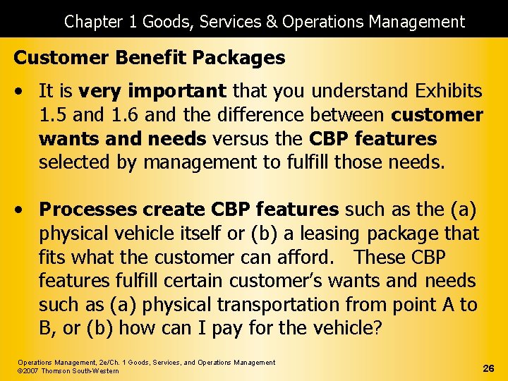 Chapter 1 Goods, Services & Operations Management Customer Benefit Packages • It is very