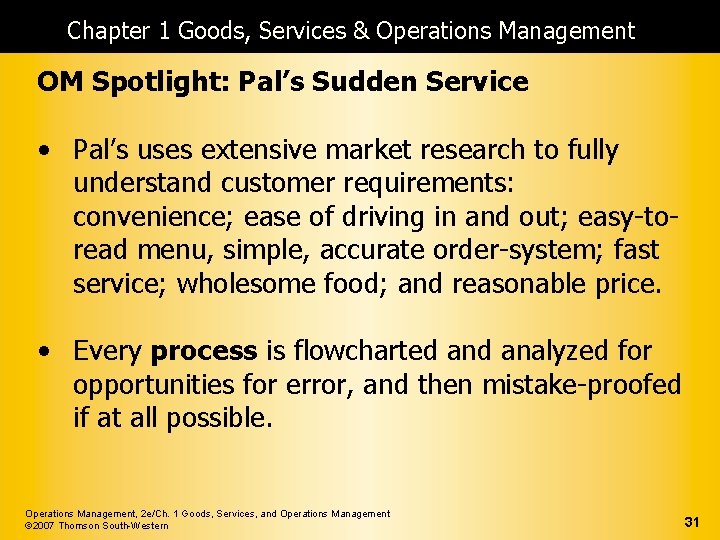 Chapter 1 Goods, Services & Operations Management OM Spotlight: Pal’s Sudden Service • Pal’s