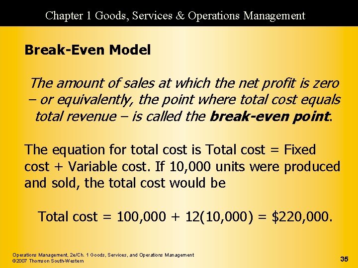 Chapter 1 Goods, Services & Operations Management Break-Even Model The amount of sales at
