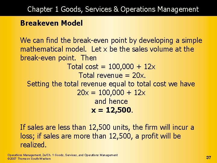 Chapter 1 Goods, Services & Operations Management Breakeven Model We can find the break-even