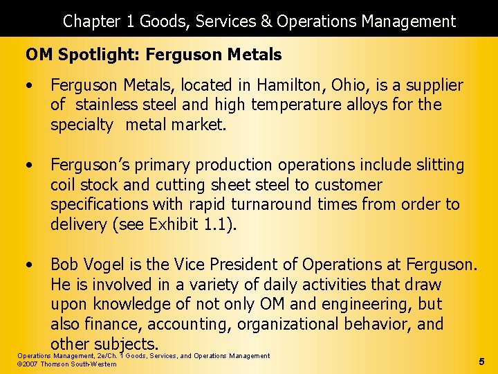 Chapter 1 Goods, Services & Operations Management OM Spotlight: Ferguson Metals • Ferguson Metals,