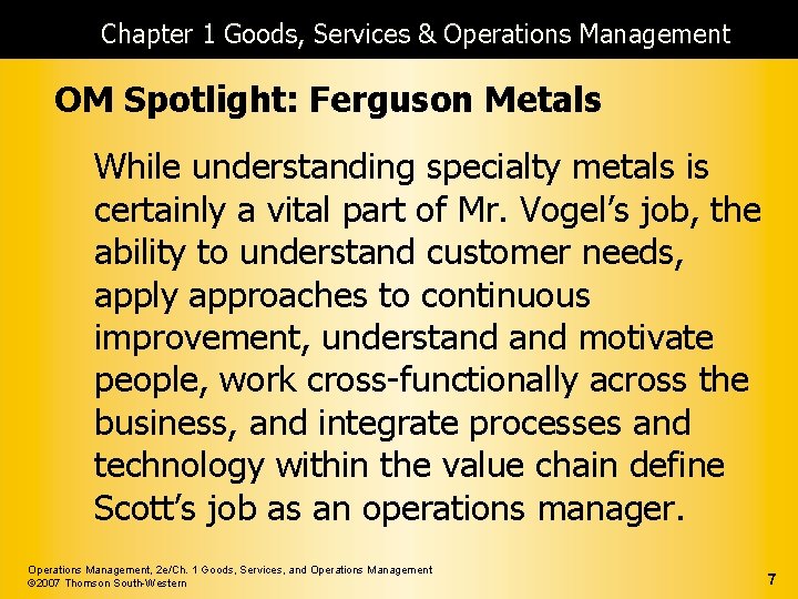 Chapter 1 Goods, Services & Operations Management OM Spotlight: Ferguson Metals While understanding specialty