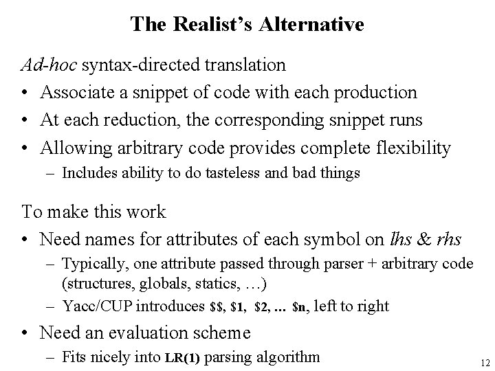 The Realist’s Alternative Ad-hoc syntax-directed translation • Associate a snippet of code with each