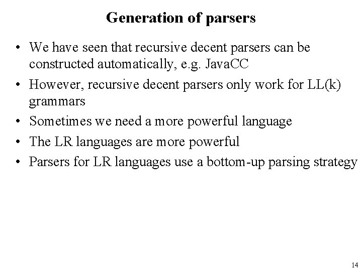 Generation of parsers • We have seen that recursive decent parsers can be constructed