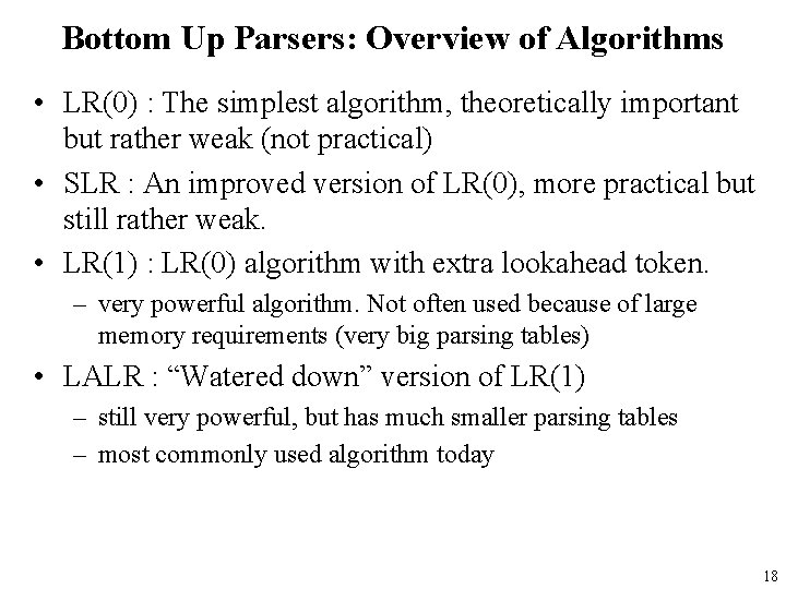 Bottom Up Parsers: Overview of Algorithms • LR(0) : The simplest algorithm, theoretically important