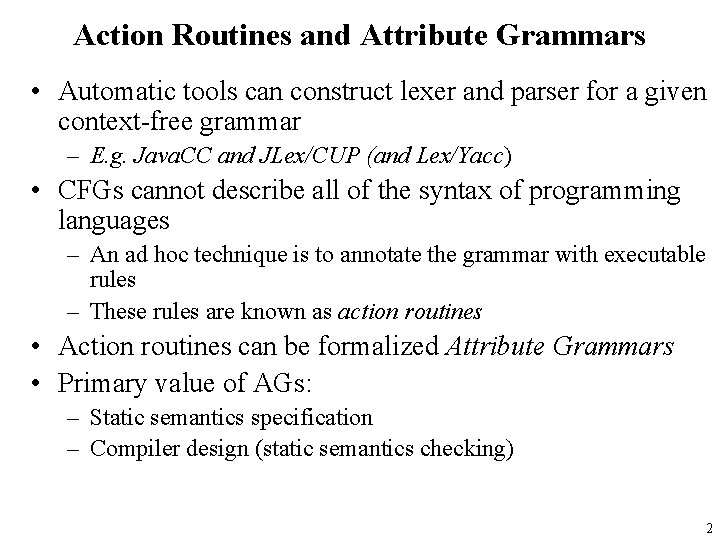 Action Routines and Attribute Grammars • Automatic tools can construct lexer and parser for