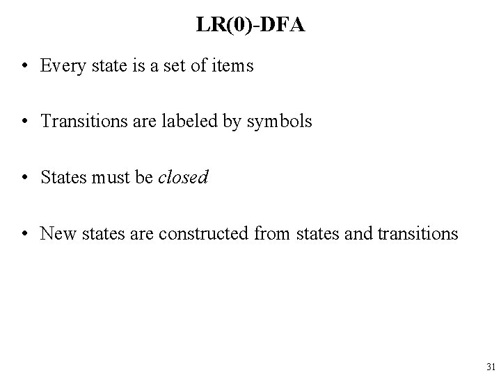 LR(0)-DFA • Every state is a set of items • Transitions are labeled by