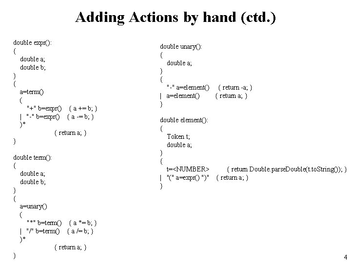 Adding Actions by hand (ctd. ) double expr(): { double a; double b; }