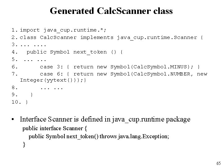 Generated Calc. Scanner class 1. import java_cup. runtime. *; 2. class Calc. Scanner implements