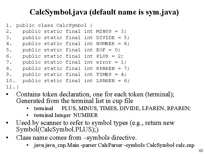 Calc. Symbol. java (default name is sym. java) 1. public class Calc. Symbol {