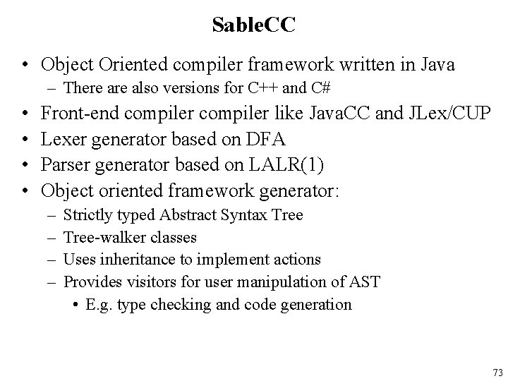 Sable. CC • Object Oriented compiler framework written in Java – There also versions