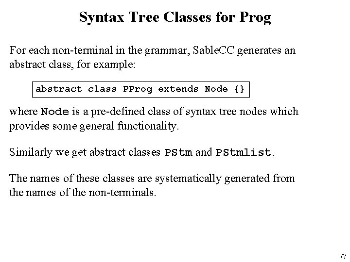 Syntax Tree Classes for Prog For each non-terminal in the grammar, Sable. CC generates