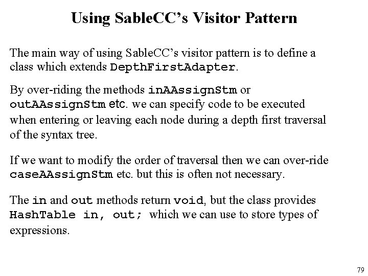 Using Sable. CC’s Visitor Pattern The main way of using Sable. CC’s visitor pattern