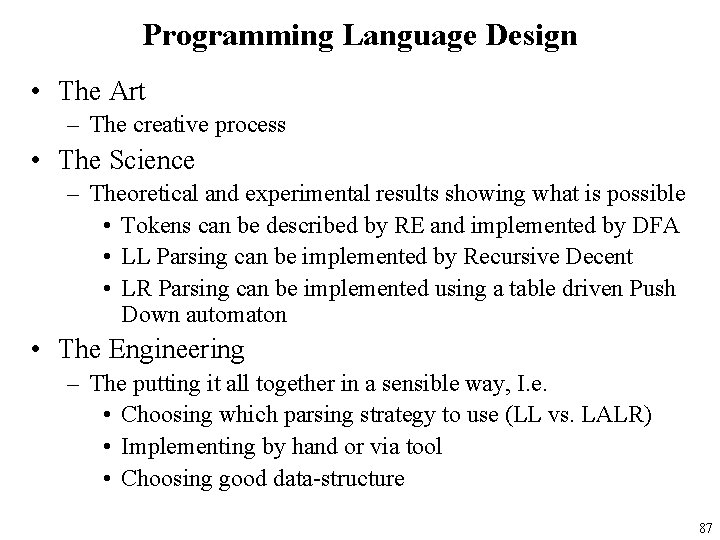 Programming Language Design • The Art – The creative process • The Science –