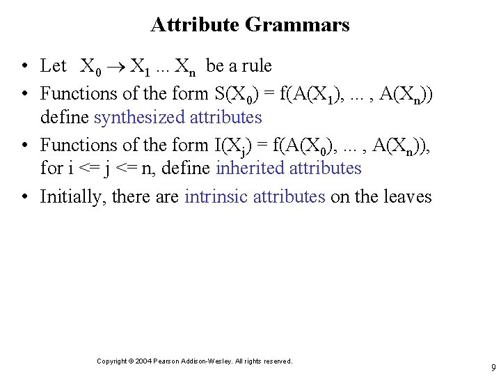 Attribute Grammars • Let X 0 X 1. . . Xn be a rule