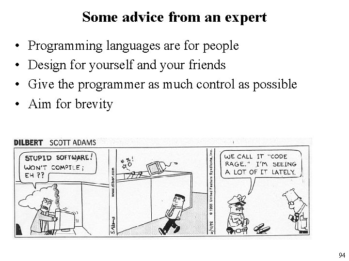 Some advice from an expert • • Programming languages are for people Design for