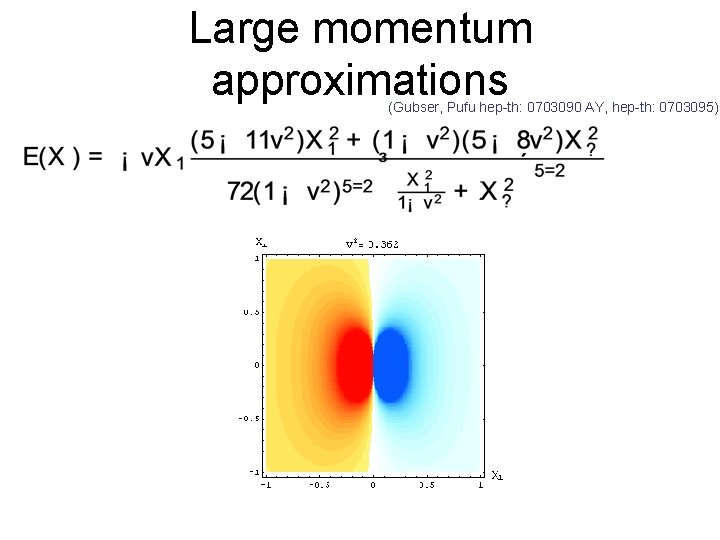 Large momentum approximations (Gubser, Pufu hep-th: 0703090 AY, hep-th: 0703095) 