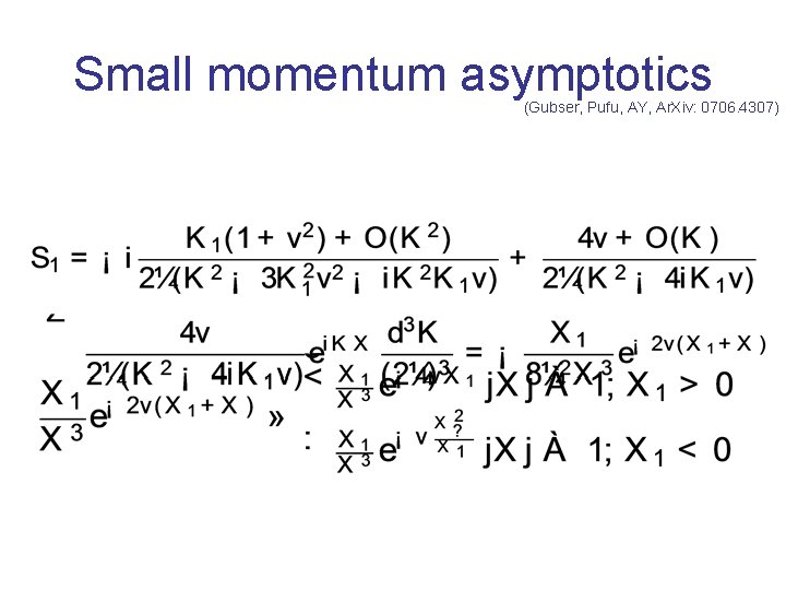 Small momentum asymptotics (Gubser, Pufu, AY, Ar. Xiv: 0706. 4307) 