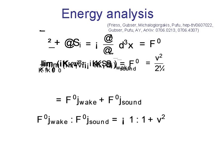 Energy analysis (Friess, Gubser, Michalogiorgakis, Pufu, hep-th/0607022, Gubser, Pufu, AY, Ar. Xiv: 0706. 0213,