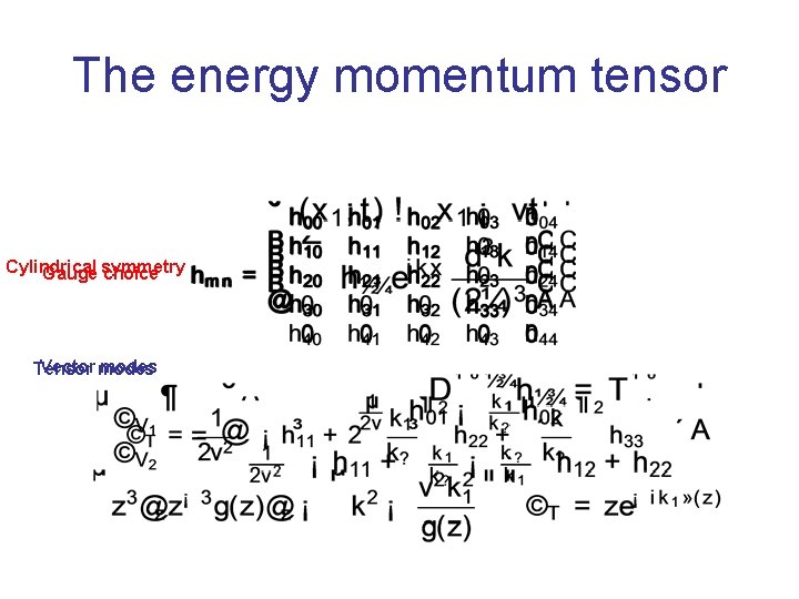 The energy momentum tensor Cylindrical Gauge symmetry choice Vector modes Tensor 