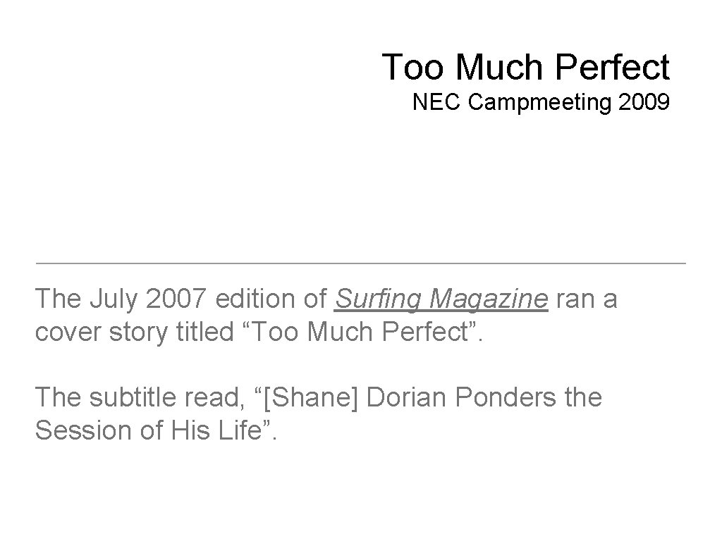 Too Much Perfect NEC Campmeeting 2009 The July 2007 edition of Surfing Magazine ran