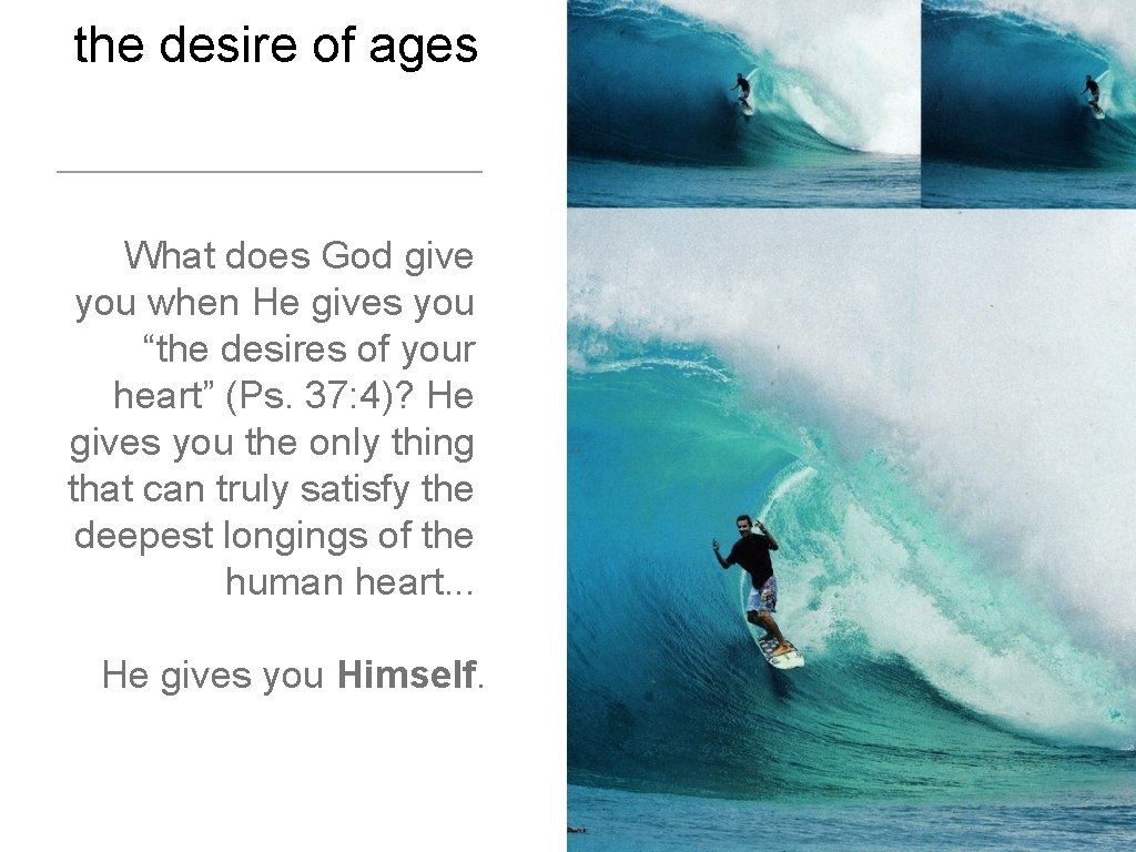 the desire of ages What does God give you when He gives you “the