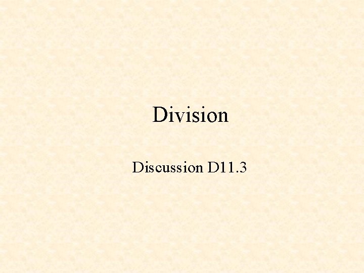Division Discussion D 11. 3 Division Discussion D 11. 3