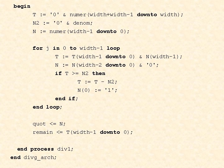 begin T : = '0' & numer(width+width-1 downto width); N 2 : = '0' begin T : = '0' & numer(width+width-1 downto width); N 2 : = '0'