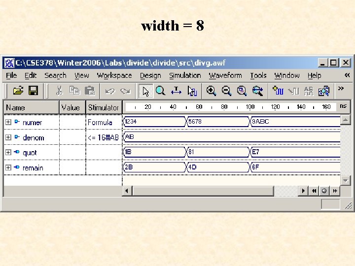 width = 8 width = 8