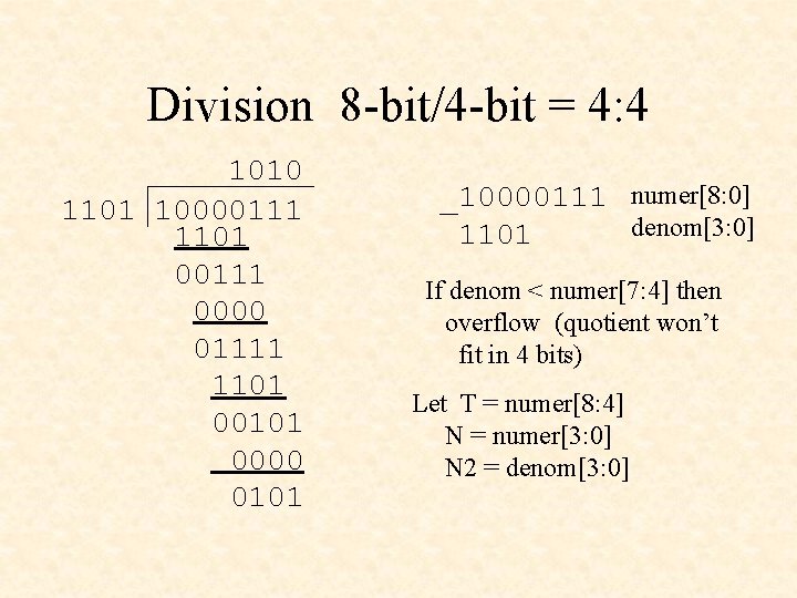 Division 8 -bit/4 -bit = 4: 4 1010 1101 10000111 1101 00111 0000 01111 Division 8 -bit/4 -bit = 4: 4 1010 1101 10000111 1101 00111 0000 01111