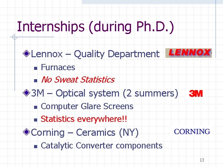 Internships (during Ph. D. ) Lennox – Quality Department n Furnaces n No Sweat