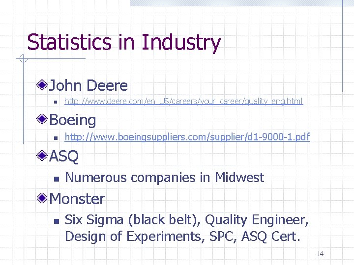Statistics in Industry John Deere n http: //www. deere. com/en_US/careers/your_career/quality_eng. html Boeing n http: