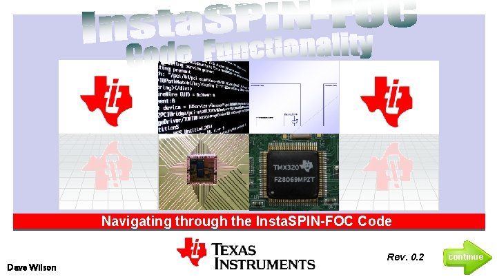 Navigating through the Insta. SPIN-FOC Code Dave Wilson Rev. 0. 2 continue 