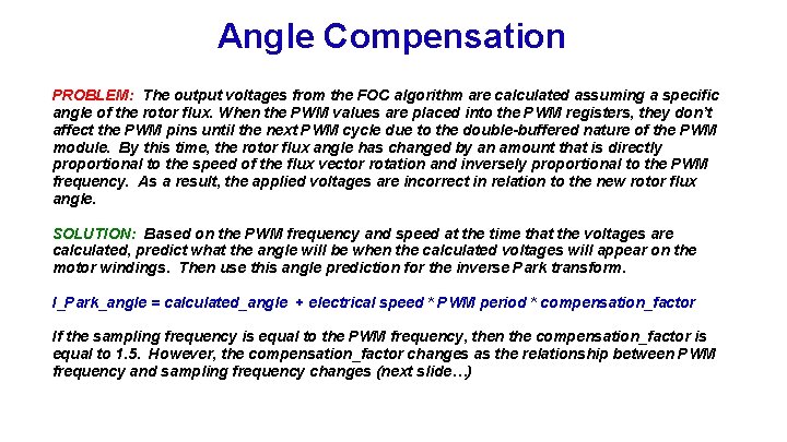 Angle Compensation PROBLEM: The output voltages from the FOC algorithm are calculated assuming a