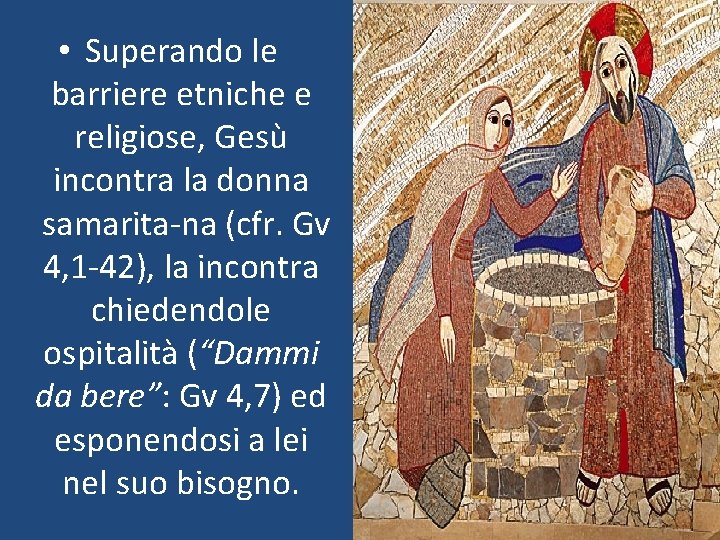  • Superando le barriere etniche e religiose, Gesù incontra la donna samarita na