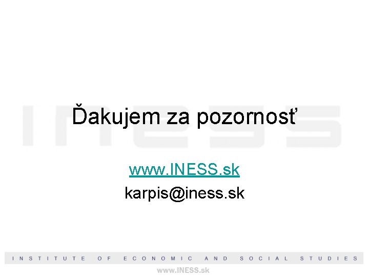 Ďakujem za pozornosť www. INESS. sk karpis@iness. sk 