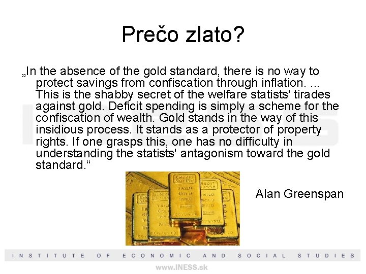 Prečo zlato? „In the absence of the gold standard, there is no way to