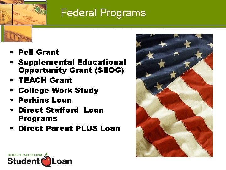 Federal Programs • Pell Grant • Supplemental Educational Opportunity Grant (SEOG) • TEACH Grant