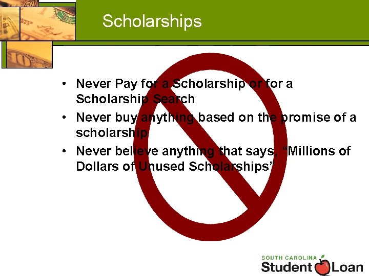 Scholarships • Never Pay for a Scholarship or for a Scholarship Search • Never