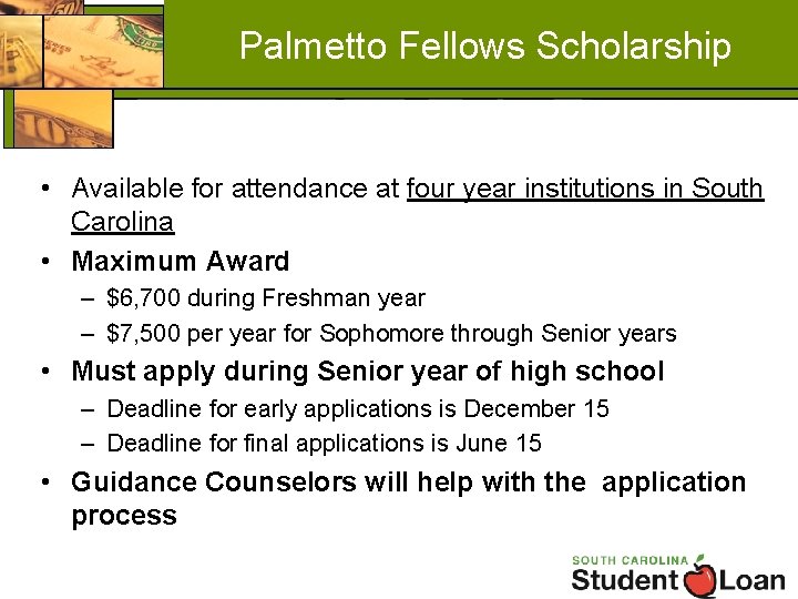 Palmetto Fellows Scholarship • Available for attendance at four year institutions in South Carolina
