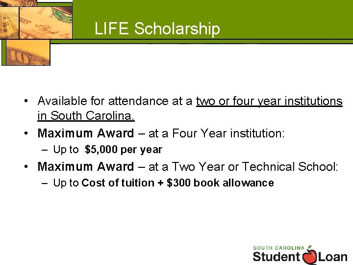 LIFE Scholarship • Available for attendance at a two or four year institutions in