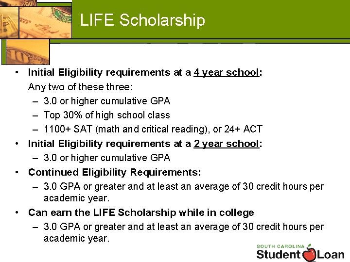 LIFE Scholarship • Initial Eligibility requirements at a 4 year school: Any two of