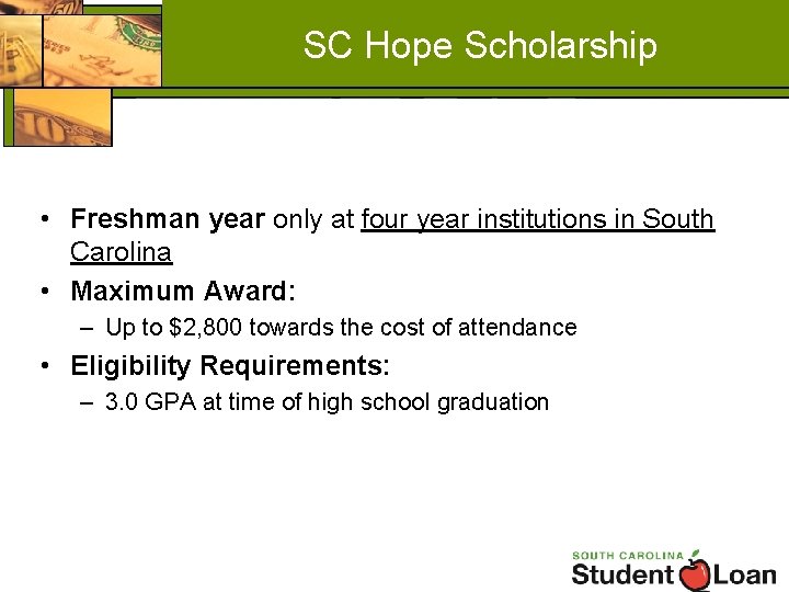 SC Hope Scholarship • Freshman year only at four year institutions in South Carolina