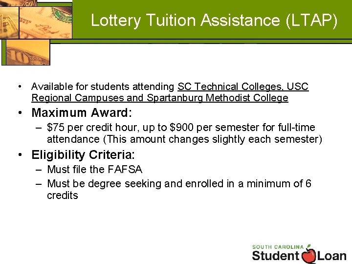 Lottery Tuition Assistance (LTAP) • Available for students attending SC Technical Colleges, USC Regional