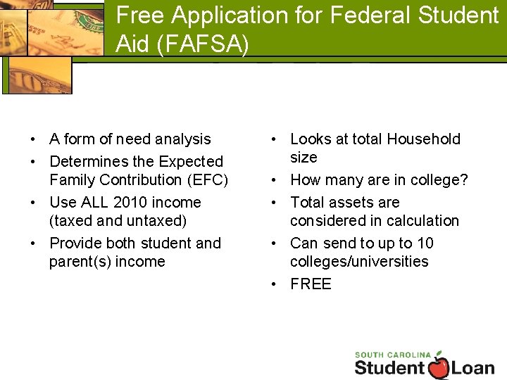 Free Application for Federal Student Aid (FAFSA) • A form of need analysis •