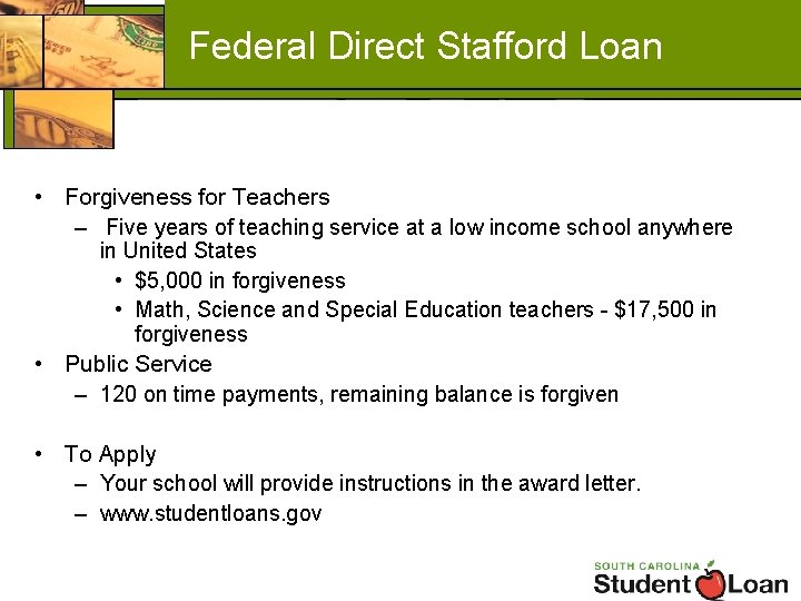 Federal Direct Stafford Loan • Forgiveness for Teachers – Five years of teaching service