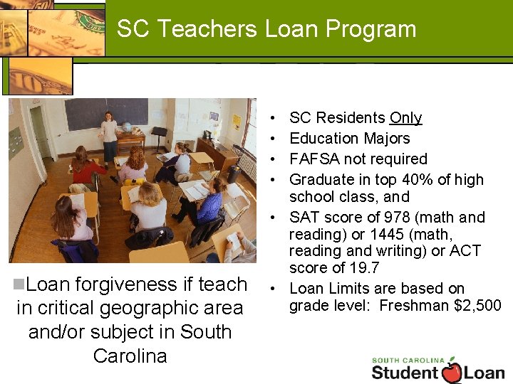SC Teachers Loan Program • • n. Loan forgiveness if teach in critical geographic