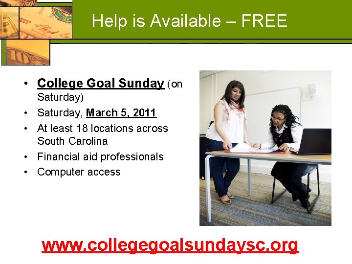 Help is Available – FREE • College Goal Sunday (on • • Saturday) Saturday,