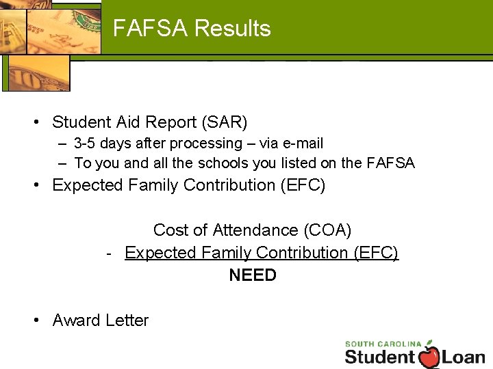 FAFSA Results • Student Aid Report (SAR) – 3 -5 days after processing –